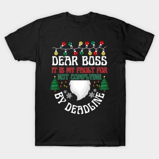 Dear Boss It is my fault for not complying By deadline T-Shirt